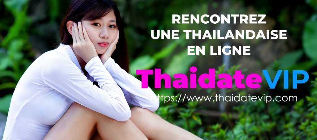 RENCONTRER UNE THAILANDAISE SUR INTERNET