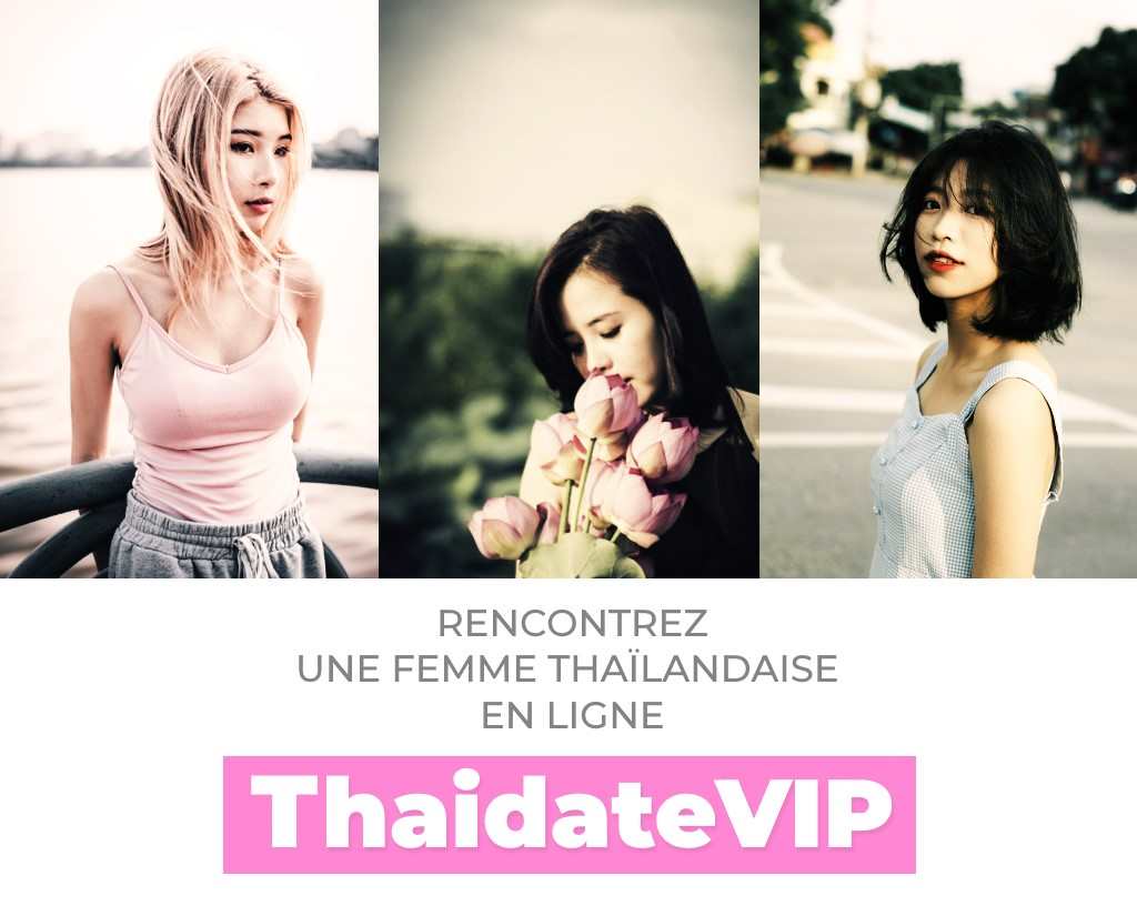 RENCONTRER UNE THAILANDAISE SUR INTERNET